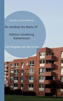 Paperback So verlässt Du Hartz IV Edition Lüneburg Kaltenmoor: Dein Ratgeber aus der Armut [German] Book