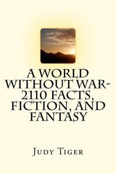 Paperback A World Without War-2110 Facts, Fiction, and Fantasy Book