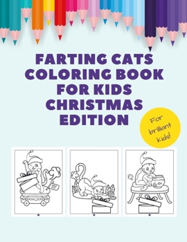 Farting Cats Coloring Book for Kids Christmas Edition: A Fun and Easy Pictures to Paint - Beautiful Designs Appropriate for All Ages - Ideal Gift for