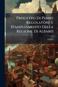 Paperback Progetto Di Piano Regolatore E D'ampliamento Della Regione Di Albaro [Italian] Book