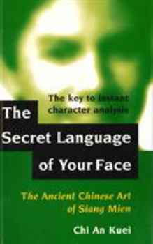 Paperback The Secret Language of Your Face: The Ancient Chinese Art of Siang Mien Book