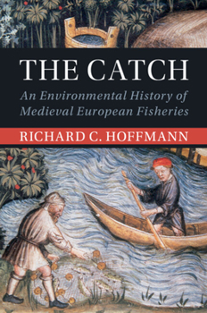 Paperback The Catch: An Environmental History of Medieval European Fisheries Book