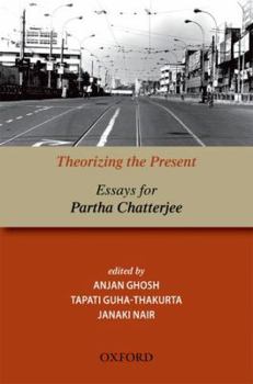 Hardcover Theorizing the Present: Essays for Partha Chatterjee Book