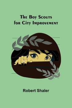 Paperback The Boy Scouts for City Improvement Book