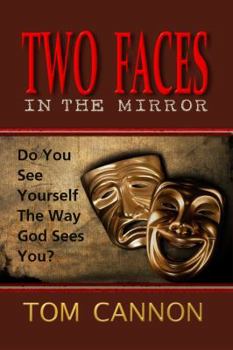 Paperback Two Faces In The Mirror: Do You See Yourself The Way God Sees You? Book