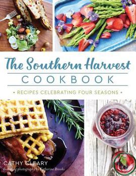 The Southern Harvest Cookbook: Recipes Celebrating Four Seasons - Book  of the American Palate