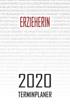 Erzieherin - 2020 Terminplaner: Kalender und Organisator f�r Erzieherin. Terminkalender, Taschenkalender, Wochenplaner, Jahresplaner, Kalender 2019 - 2020 zum Planen und Organisieren