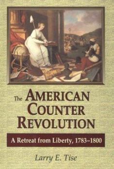 Hardcover American Counterrevolution: A Retreat from Liberty, 1783-1800 Book