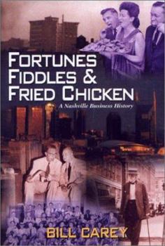 Hardcover Fortunes, Fiddles & Fried Chicken: A Nashville Business History Book