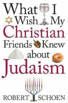 Paperback What I Wish My Christian Friends Knew about Judaism Book