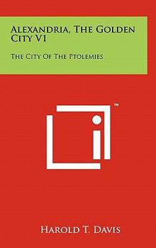 Hardcover Alexandria, The Golden City V1: The City Of The Ptolemies Book