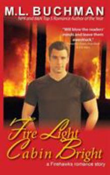 Fire Light Cabin Bright - Book #3 of the Firehawks Hotshots Stories