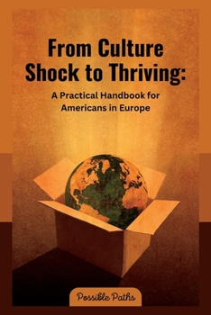 Paperback From Culture Shock to Thriving: A Practical Handbook for Americans in Europe Book