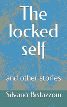 Paperback The locked self and other stories: A long painful journey into self-discovery Book