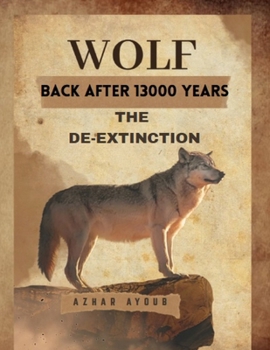 Paperback Back After 13000 Years: The De-Extinction of Dire Wolf Book