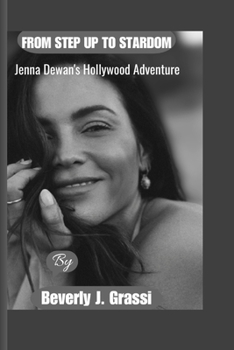 Paperback From Step Up to Stardom: Jenna Dewan's Hollywood Adventure Book