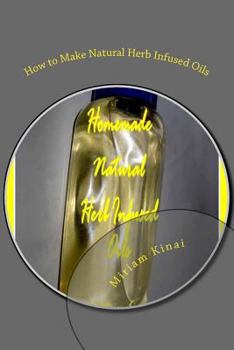 Paperback How to Make Natural Herb Infused Oils Book