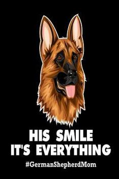 Paperback His Smile It's Everything #GermanShepherdMom: Funny German Shepherd Mothers Gift Notebook Book