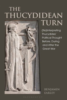 Paperback The Thucydidean Turn: (Re)Interpreting Thucydides' Political Thought Before, During and After the Great War Book