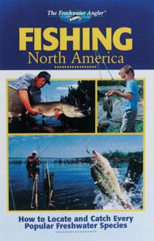 Paperback Fishing North America: How to Locate and Catch Every Popular Freshwater Species Book