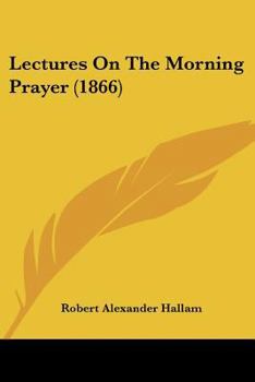 Paperback Lectures On The Morning Prayer (1866) Book