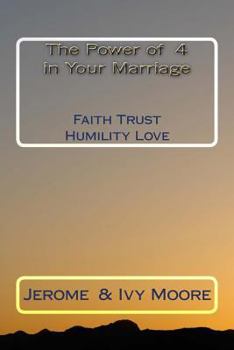 Paperback The Power Of 4 in Your Marriage: Faith Trust Humility Love Book