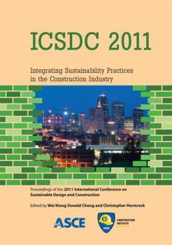 ICSDC 2011: Integrating Sustainability Practices in the Construction Industry