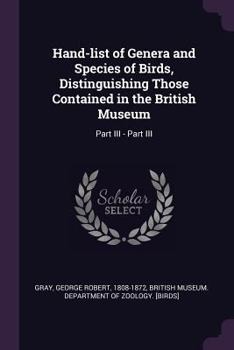 Paperback Hand-List of Genera and Species of Birds, Distinguishing Those Contained in the British Museum: Part III - Part III Book