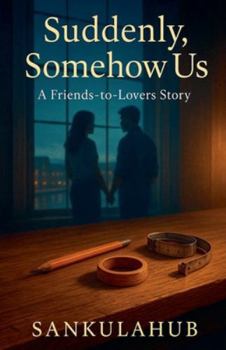 Paperback Suddenly, Somehow Us A Friends-to-Lovers Story Book