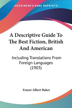 Paperback A Descriptive Guide To The Best Fiction, British And American: Including Translations From Foreign Languages (1903) Book