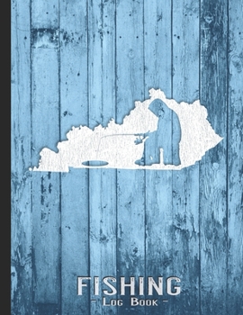 Fishing Journal Complete Fisherman's Log Book: Kentucky Vintage Ice Fishing State Map Records Details of Fish Trip, Including Date, Time, Location, Weather Conditions, Tide and Moon Phases