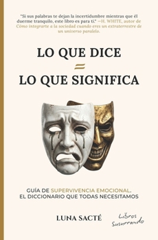 Paperback Lo que dice = Lo que significa: Guía de supervivencia emocional [Spanish] Book