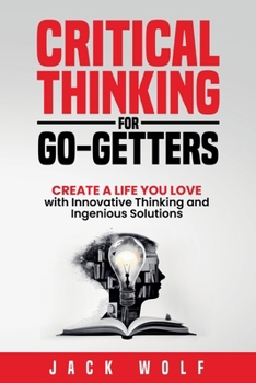 Critical Thinking for Go-Getters (Life Sculptor Blueprint)