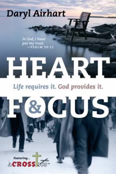 Paperback Heart and Focus: Life requires it. God Provides it. Book