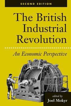 Paperback The British Industrial Revolution: An Economic Perspective Book