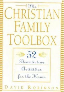 Paperback The Christian Family Toolbox: 52 Benedictine Activities for the Home Book