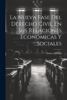 La Nueva Fase Del Derecho Civil En Sus Relaciones Econ�micas Y Sociales