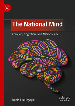 Hardcover The National Mind: Emotion, Cognition, and Nationalism Book