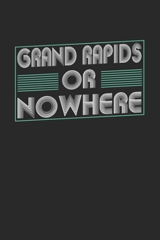 Paperback Grand Rapids or nowhere: 6x9 - notebook - dot grid - city of birth Book