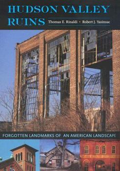 Hudson Valley Ruins: Forgotten Landmarks of an American Landscape
