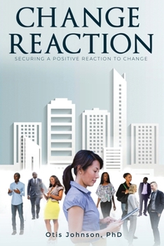 Paperback Change Reaction: Securing a Positive Reaction to Change Book