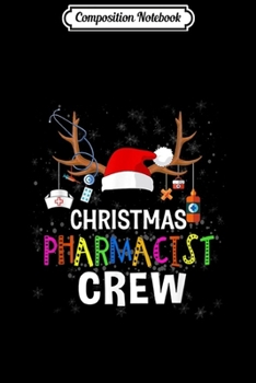 Paperback Composition Notebook: Merry Christmas Xmas Pharmacist Crew Reindeer Gift Idea Journal/Notebook Blank Lined Ruled 6x9 100 Pages Book