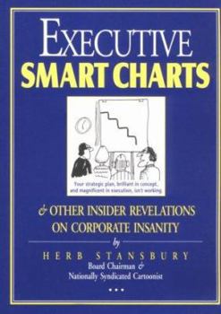 Paperback Executive Smart Charts: & Other Insider Revelations on Corporate Insanity Book