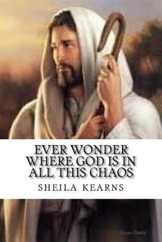 Paperback Ever Wonder Where God Is In All This Chaos Book