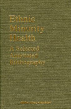 Hardcover Ethnic Minority Health: A Selected, Annotated Bibliography Book