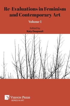 Paperback Re-Evaluations in Feminism and Contemporary Art: Volume 1 Book