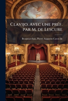 Clavijo. Avec Une PR F. Par M. de Lescure