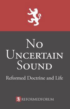 Paperback No Uncertain Sound: Reformed Doctrine and Life Book