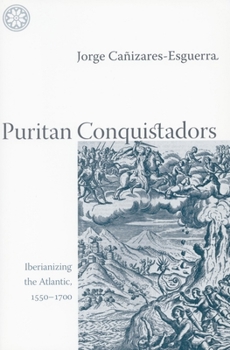 Paperback Puritan Conquistadors: Iberianizing the Atlantic, 1550-1700 Book