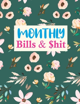 Paperback Monthly Bills & $hit: Trendy Daily Weekly Monthly Budget Planner Workbook, Bill Payment Log, Debt Tracking Organizer With Income Expenses Tr Book